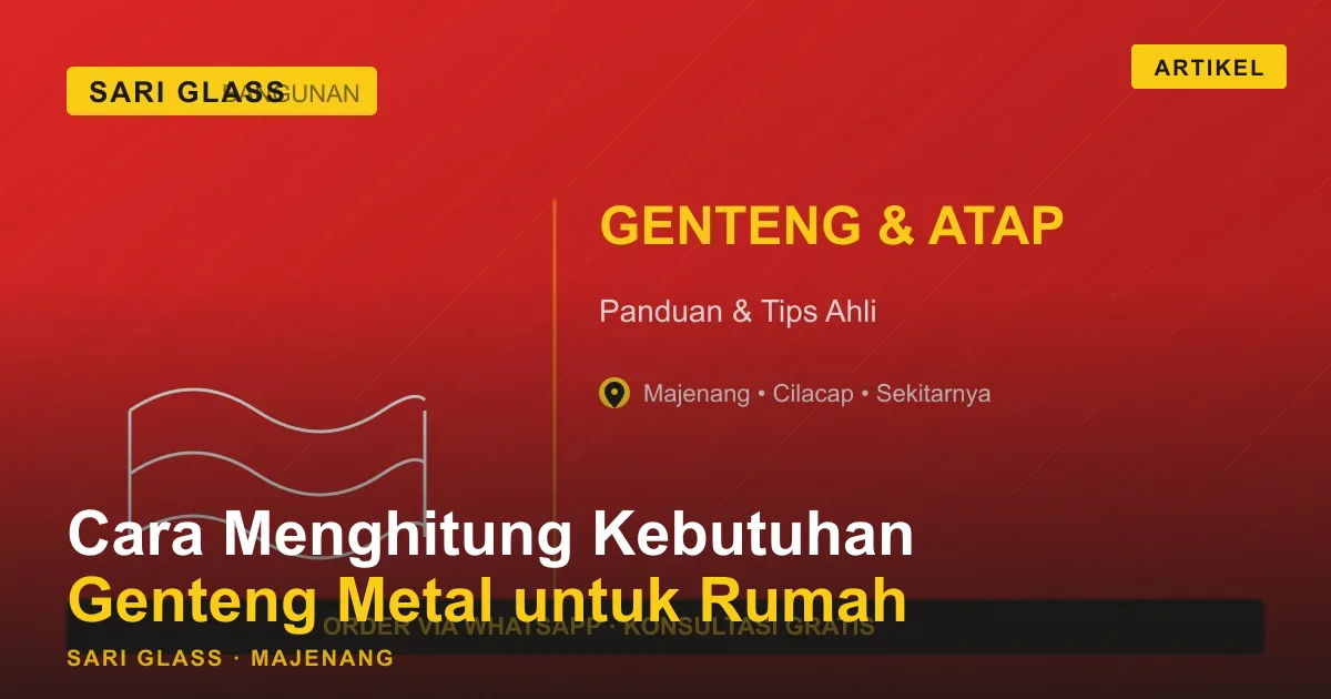 Cara Menghitung Kebutuhan Genteng Metal untuk Rumah Majenang