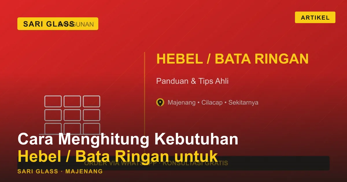 Cara Menghitung Kebutuhan Hebel / Bata Ringan untuk Rumah Majenang