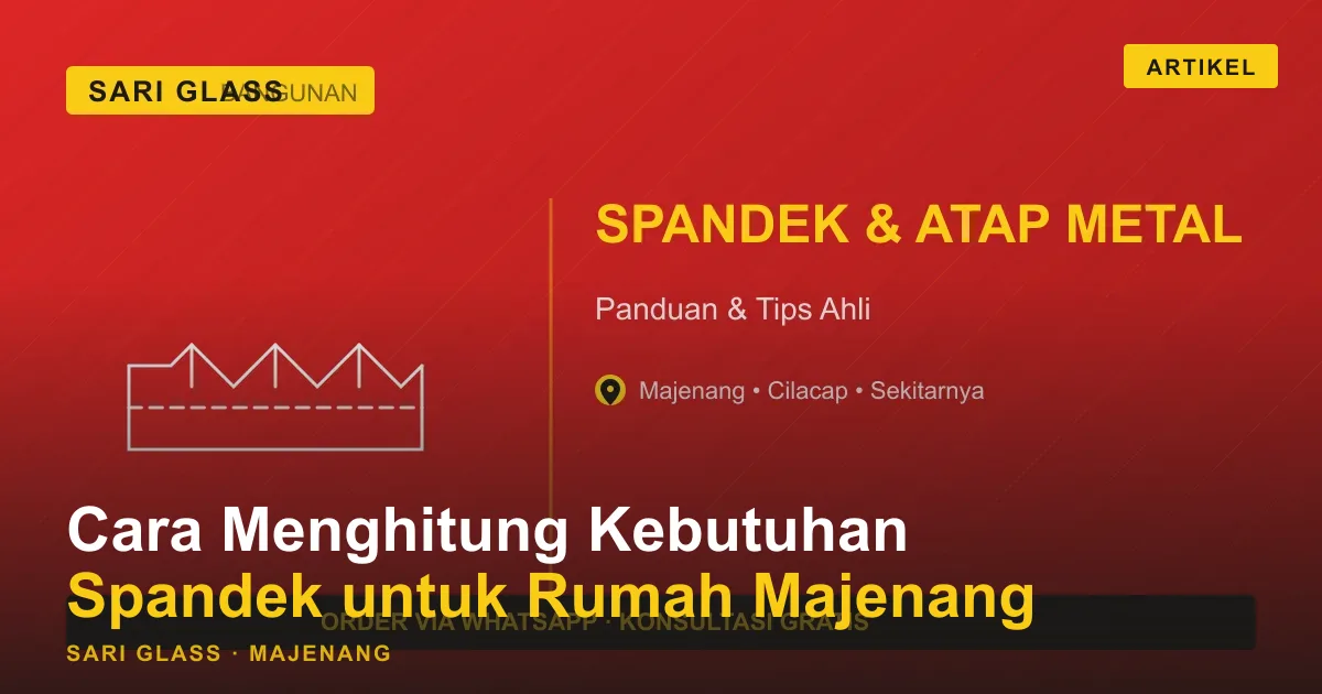 Cara Menghitung Kebutuhan Spandek untuk Rumah Majenang